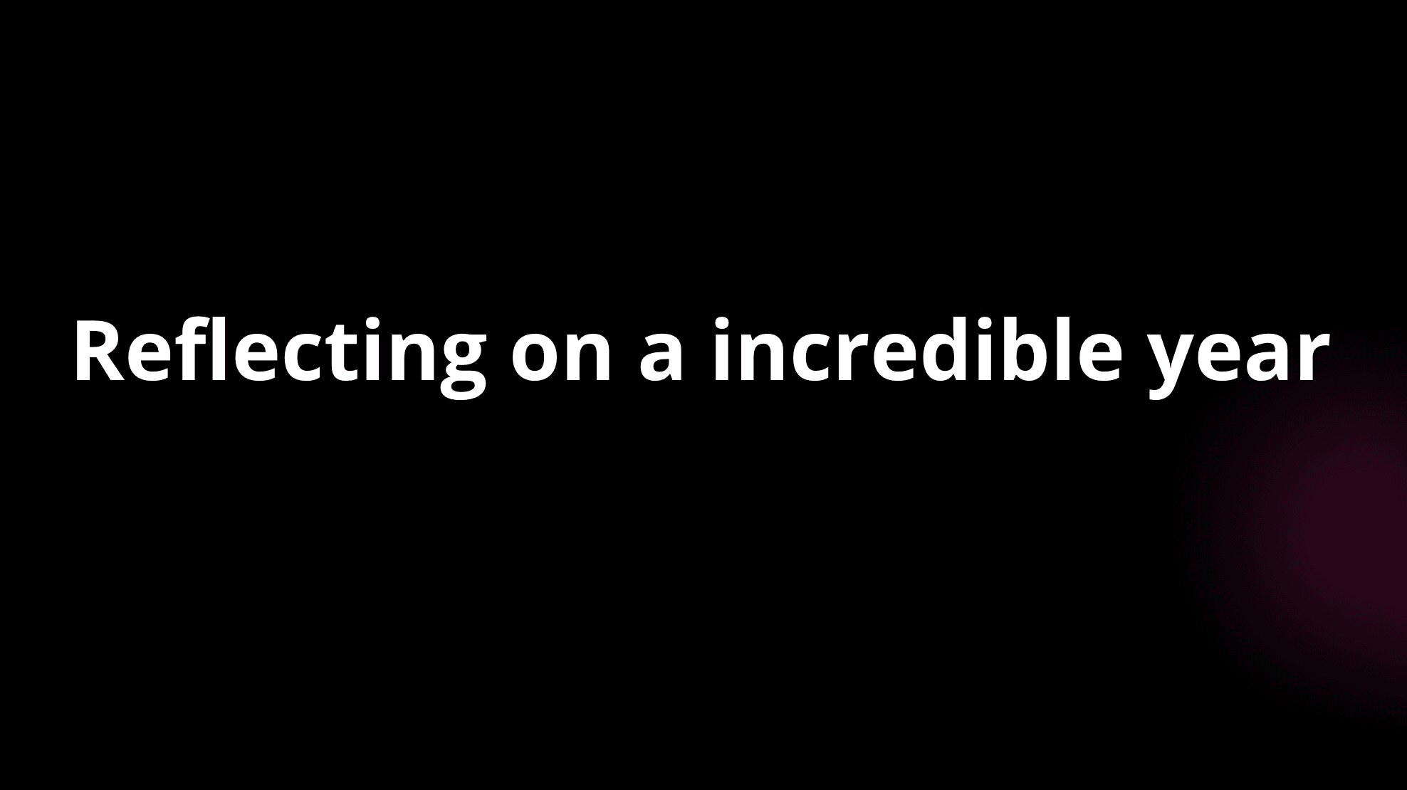 Reflecting on a incredible year