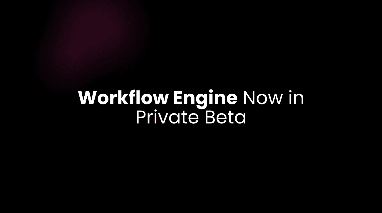 Workflow Engine Now in Private Beta